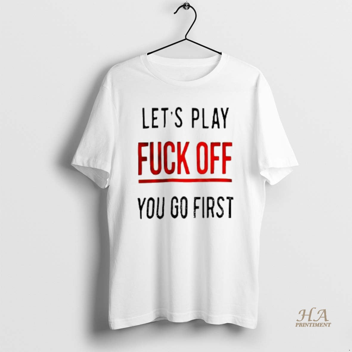 Official Lets Play Fuck Off You Go First