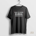 Official Make Blowing Bubba Great Again 2025 Long Sleve