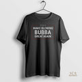 Official Make Blowing Bubba Great Again Anti Trump