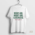 Official Merit Coffee Co Merry And Bright And Caffeinated