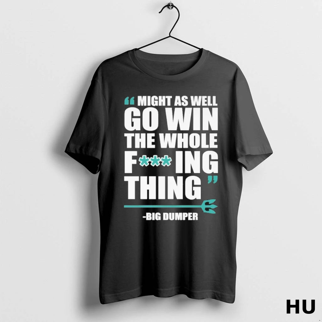 Official Might As Well Win The Whole Fucking Thing T Shirt