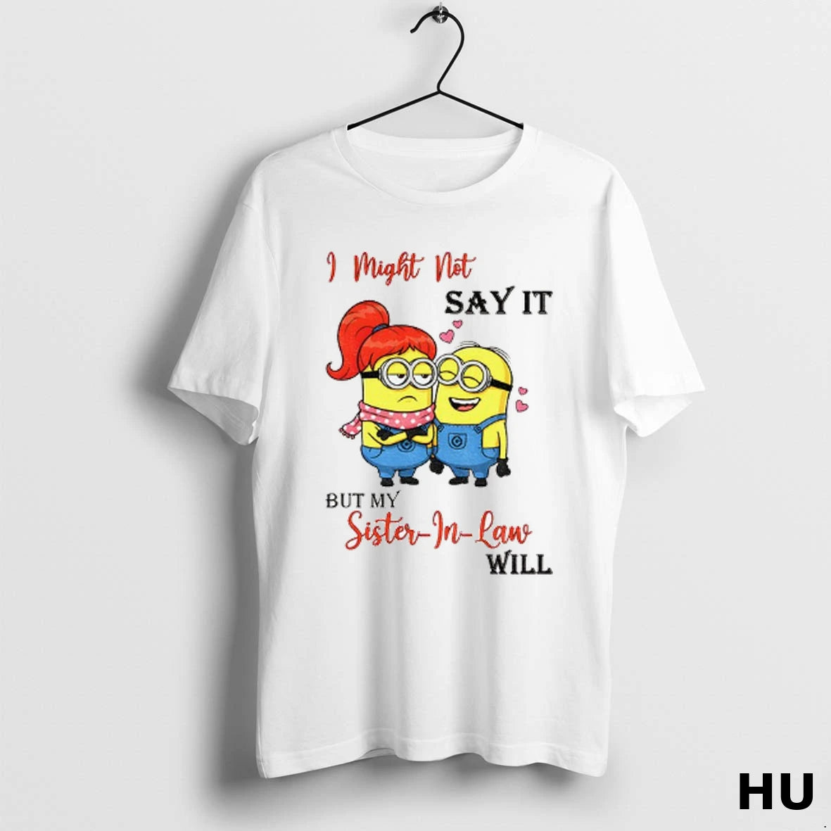 Official Minion I Might Not Say It But My Sister In Law Will