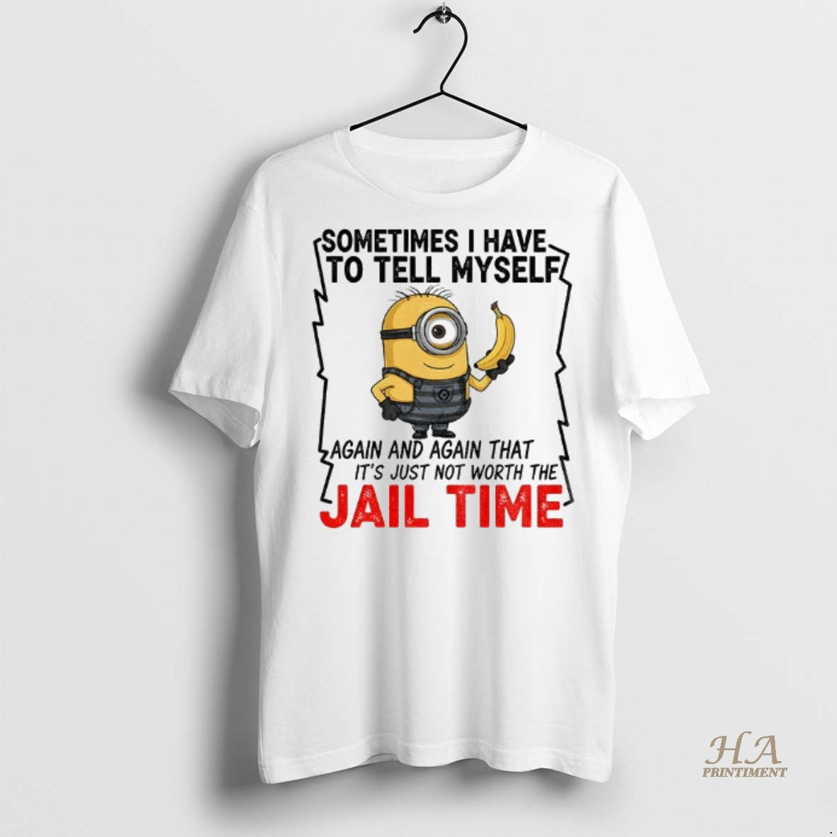 Official Minion Sometimes I Have To Tell Myself Again And Again Shirt