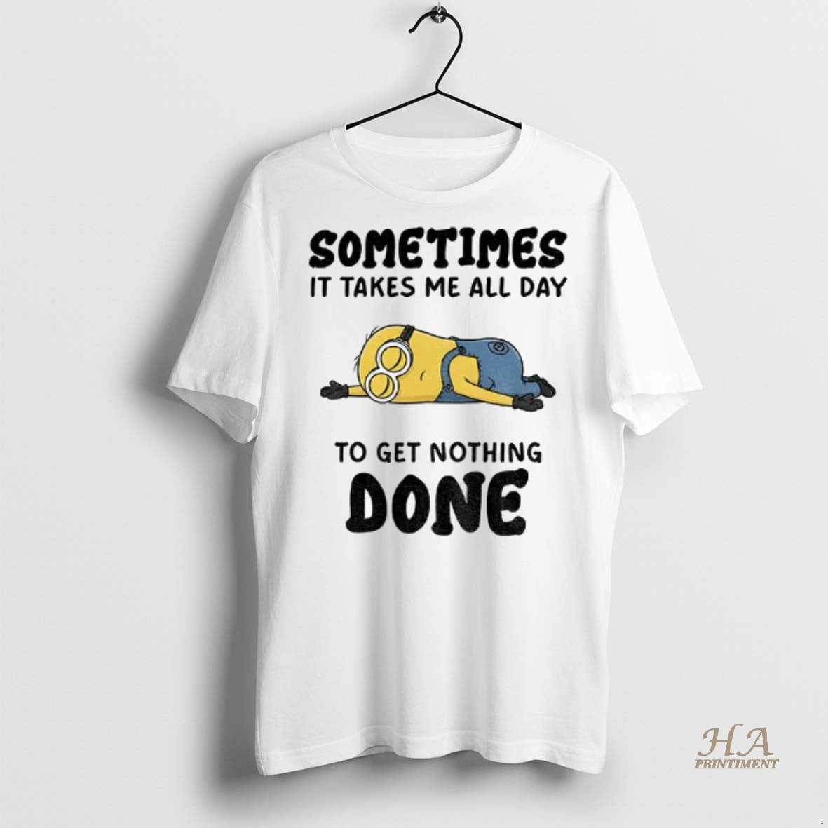 Official Minion Sometimes It Takes Me All Day To Get Nothing Done Shirt