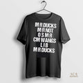 Official Mr Ducks Mr Not Osmr Cm Wangs Lib Mr Ducks Shirt