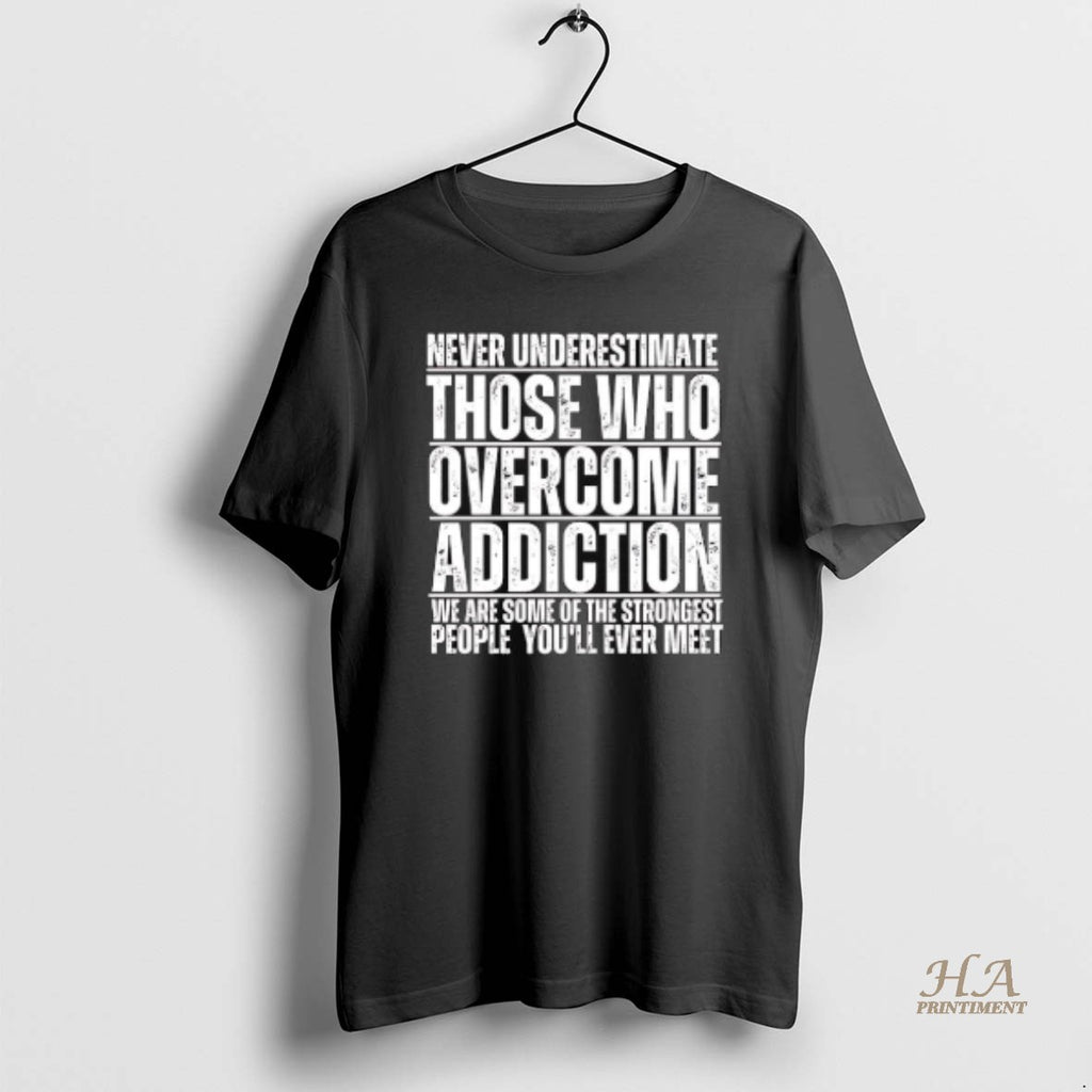 Official Never Underestimate Those Who Have Overcome Addiction