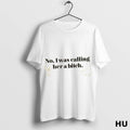 Official No I Was Calling Her A Bitch T Shirt