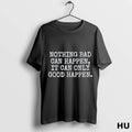Official Nothing Bad Can Happen It Can Only Good Happen Trump T Shirt