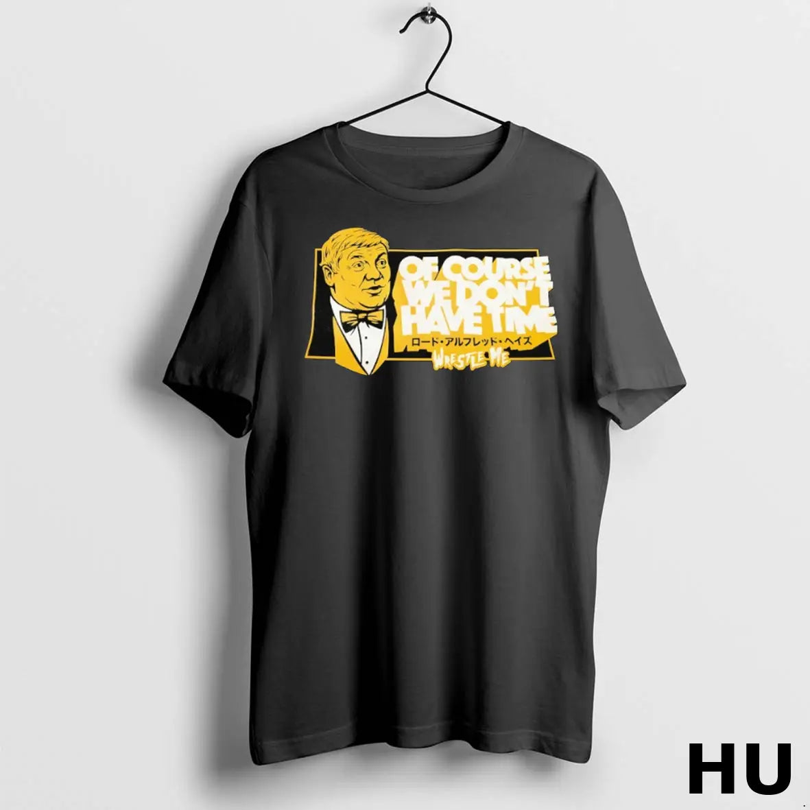 Official Of Course We Dont Have Time Wrestle Me T Shirt