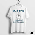 Official Our Time To Defend Democracy T Shirt