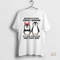 Official Penguin Behind Every Crazy Woman Is A Man Who Made Her