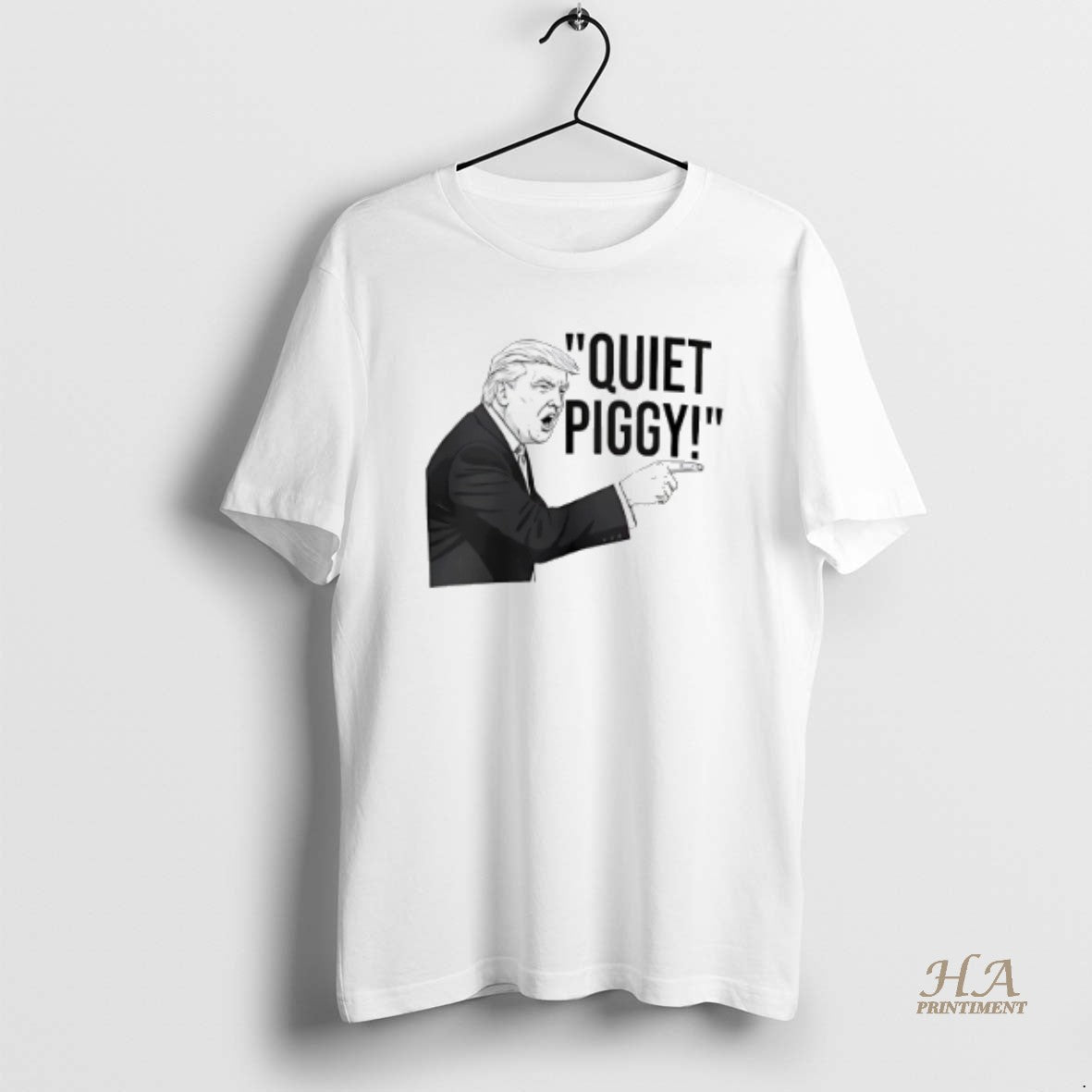 Official Quiet Piggy Iconic Trump Quote 2025