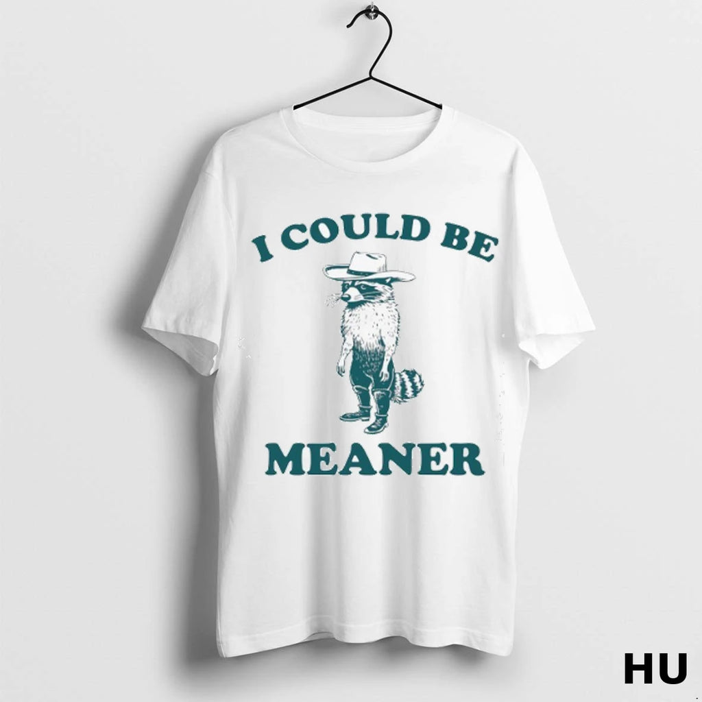 Official Raccoon I Could Be Meaner T Shirt