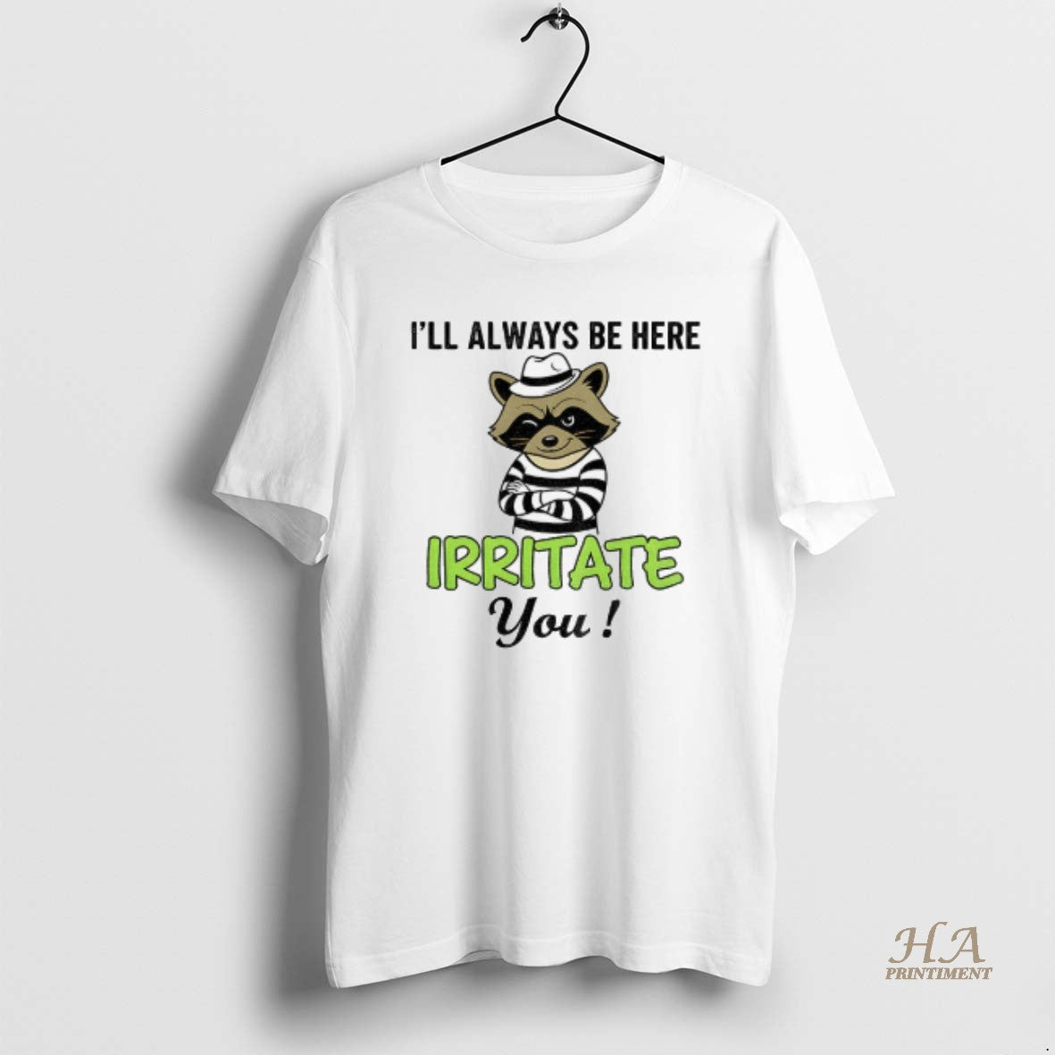 Official Raccoon Ill Always Be Here Irritate You Vintage
