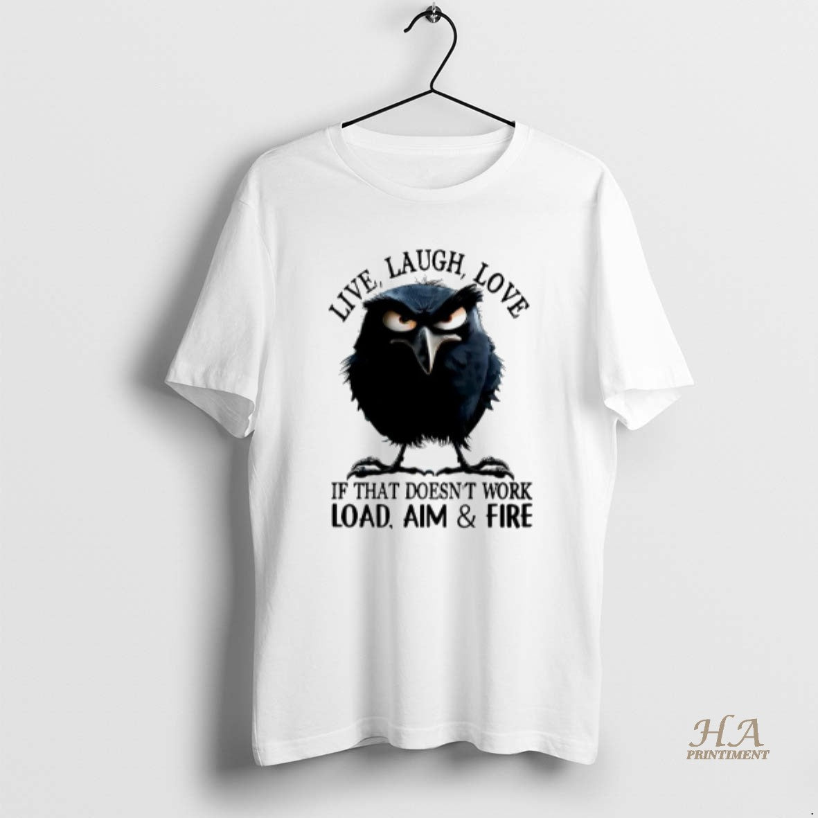 Official Raven Live Laugh Love If That Doesnt Work Load Aim And Fire