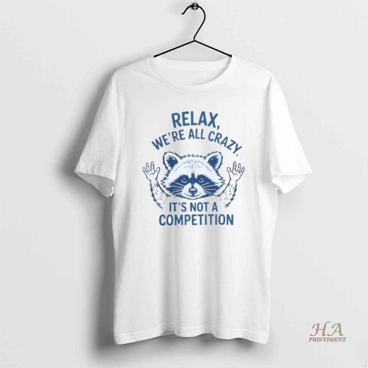 Official Relax Were All Crazy Its Not A Competition Raccoon Mens White Tee