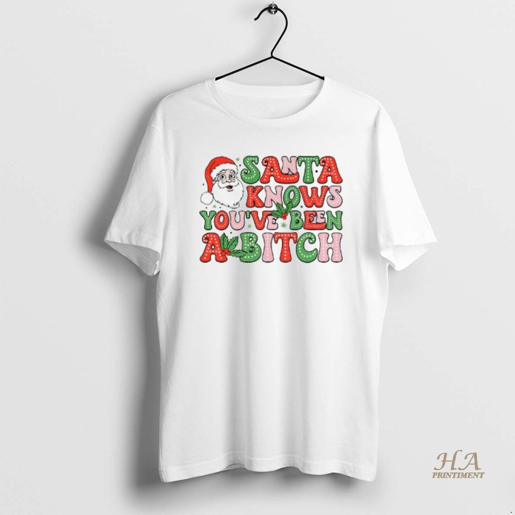 Official Santa Claus Santa Knows Youve Been A Bitch Merry Christmas