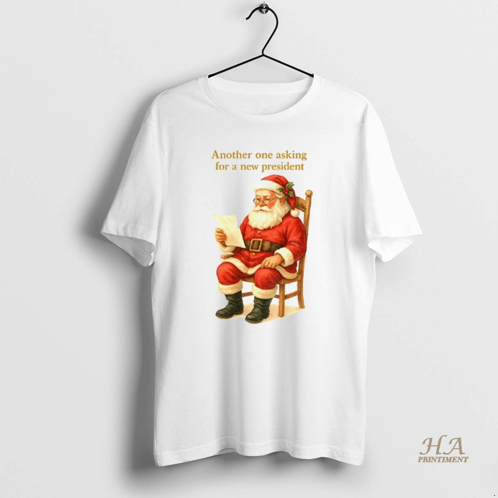 Official Santa Claus Another One Asking For A New President Christmas