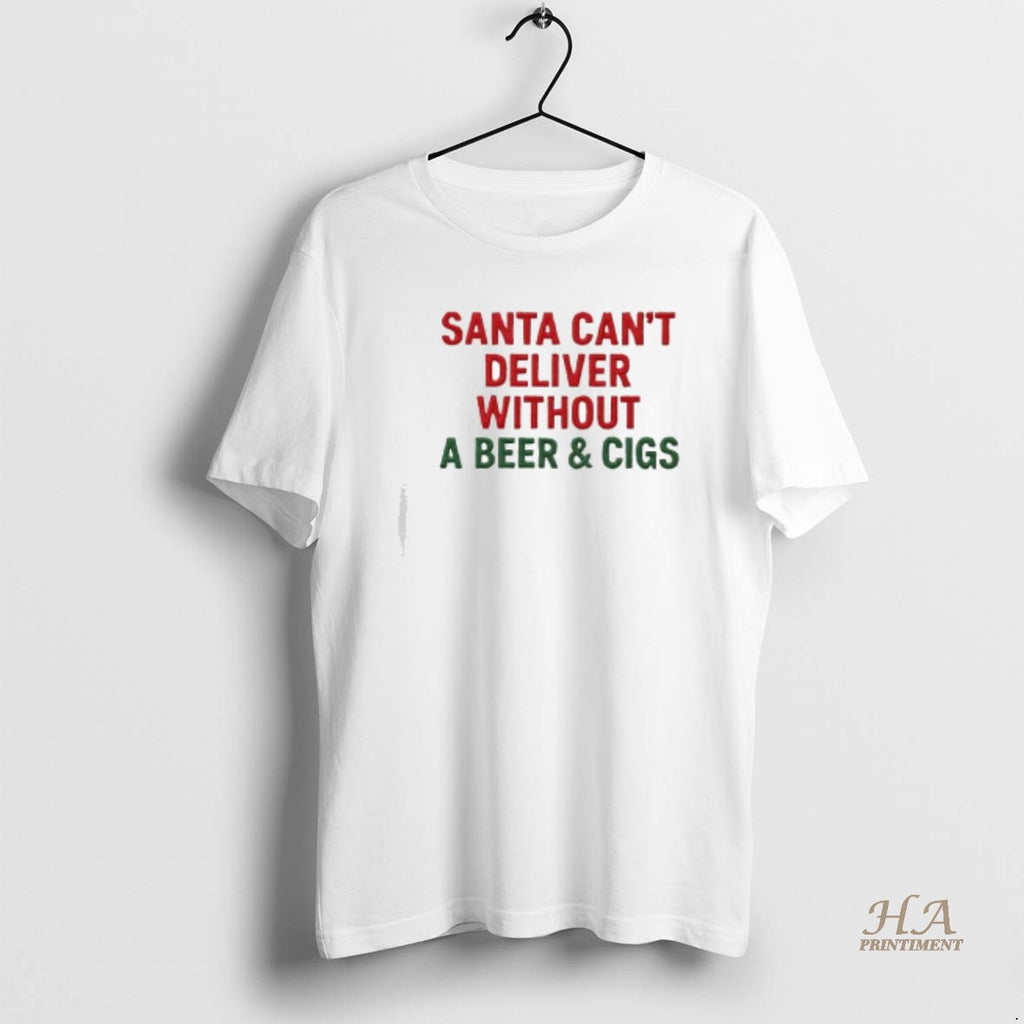 Official Santa Cant Deliver Without A Beer Cigs