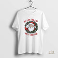 Official Santa Hes On The List And Its Not Mine Anti Trump Christmas