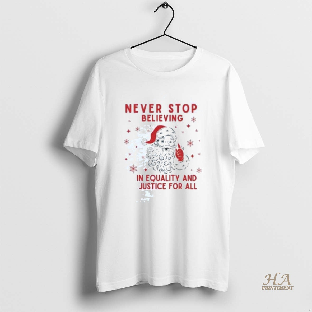 Official Santa Never Stop Believing In Equality And Justice For All Christmas