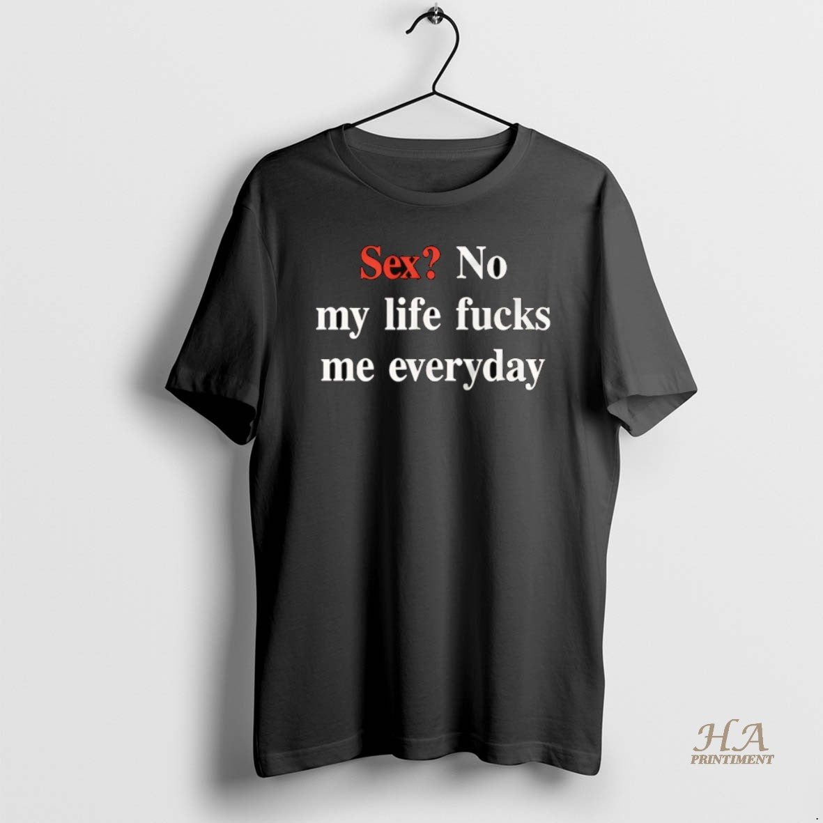 Official Sex No My Life Fucks Me Everyday