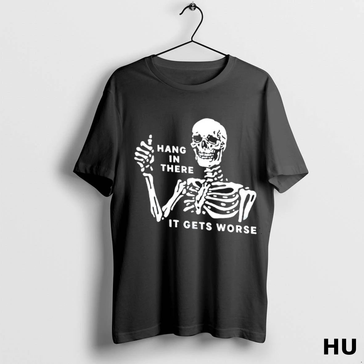 Official Skeleton Hang In There It Gets Worse T Shirt