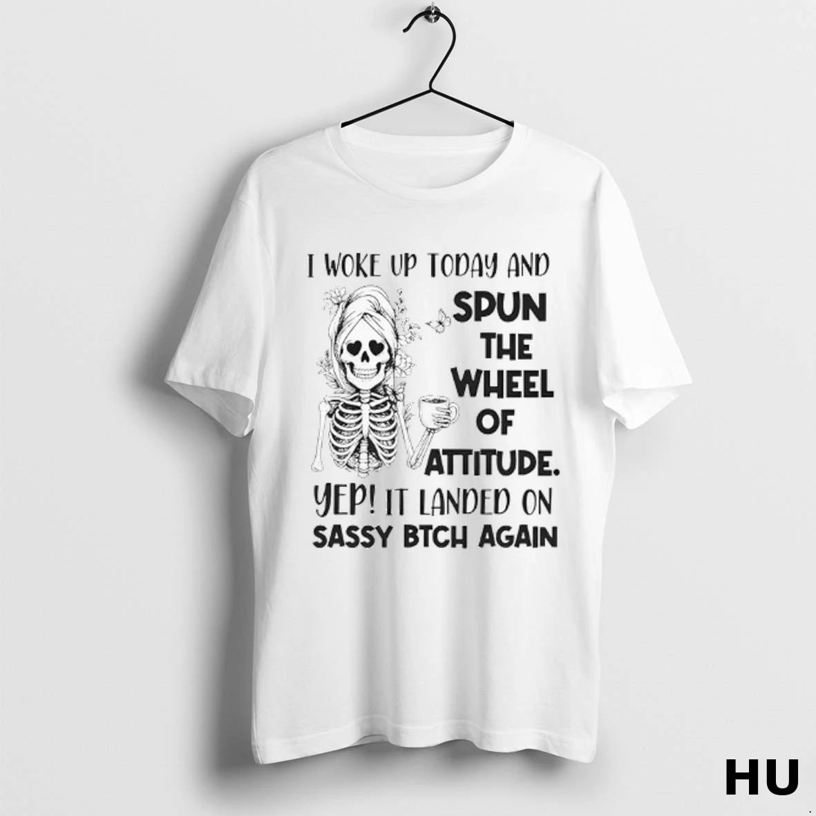 Official Skeleton I Woke Up Today And Spun The Wheel Of Attitude Ladies