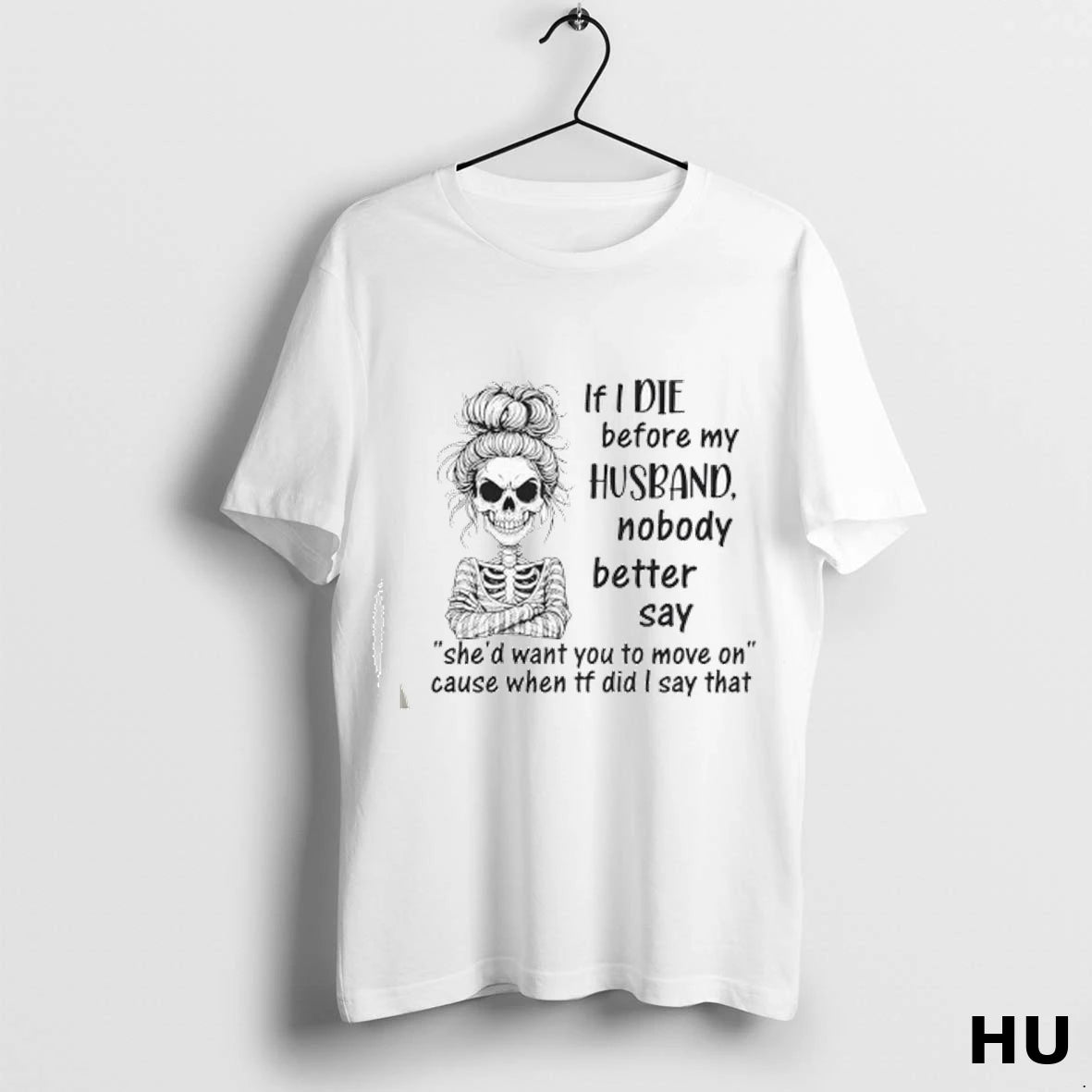 Official Skeleton If I Die Before My Husband Nobody Better Say Ladies T Shirt