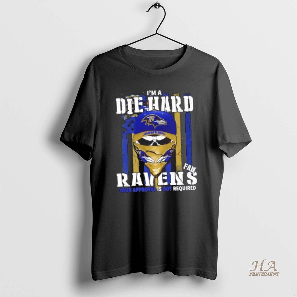 Official Skull Im Die Hard Baltimore Ravens Fan Your Approval Is Not Required