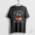 Official Snowman Stay Frosty Resist Fascism Merry Christmas