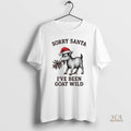 Official Sorry Santa Ive Been Goat Wild Christmas
