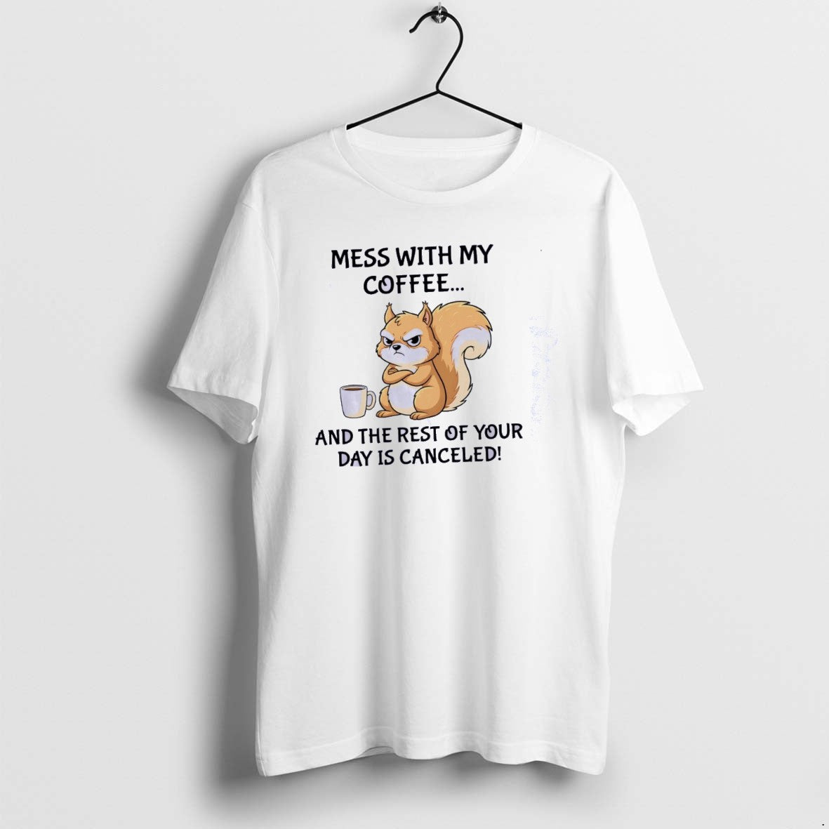 Official Squirrel Mess With The Coffee And The Rest Of Your Day Classictshirt