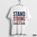 Official Stand Strong In Honor Of Charlie Kirk T Shirt