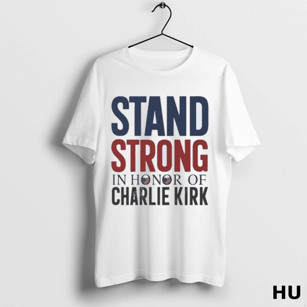 Official Stand Strong In Honor Of Charlie Kirk T Shirt
