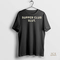Official Supper Club Slut Shirt