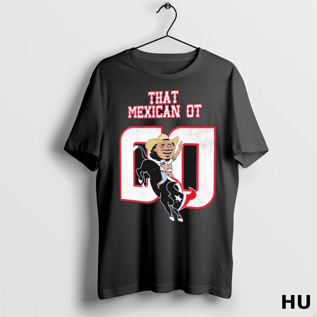 Official That Mexican Ot X Houston Texans Outta Texas T Shirt