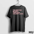 Official The British Blew A Thirteen Colony Lead T Shirt