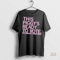Official This Piggys Ready To Vote Tuesday November 3rd 2026 Shirt