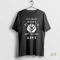 Official Too Many Idiots Not Enough Axes Circle Black