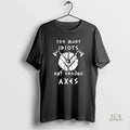 Official Too Many Idiots Not Enough Axes