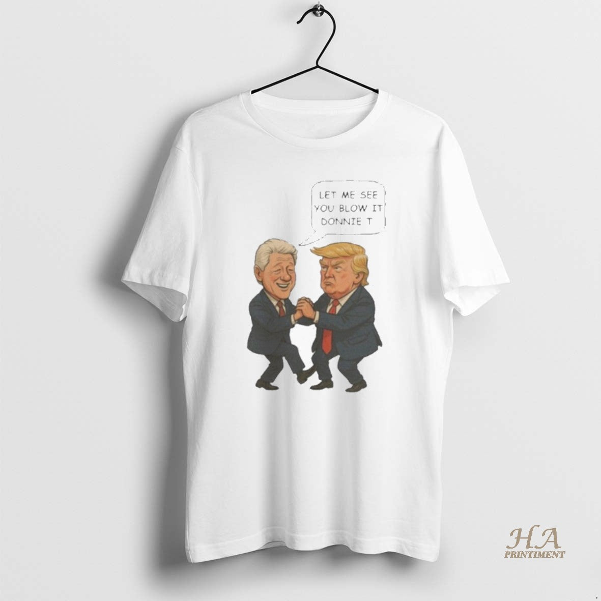 Official Trump And Bill Clinton Let Me See You Blow It Donnie It