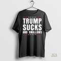 Official Trump Sucks And Swallows Anti Trump 25 Shirt