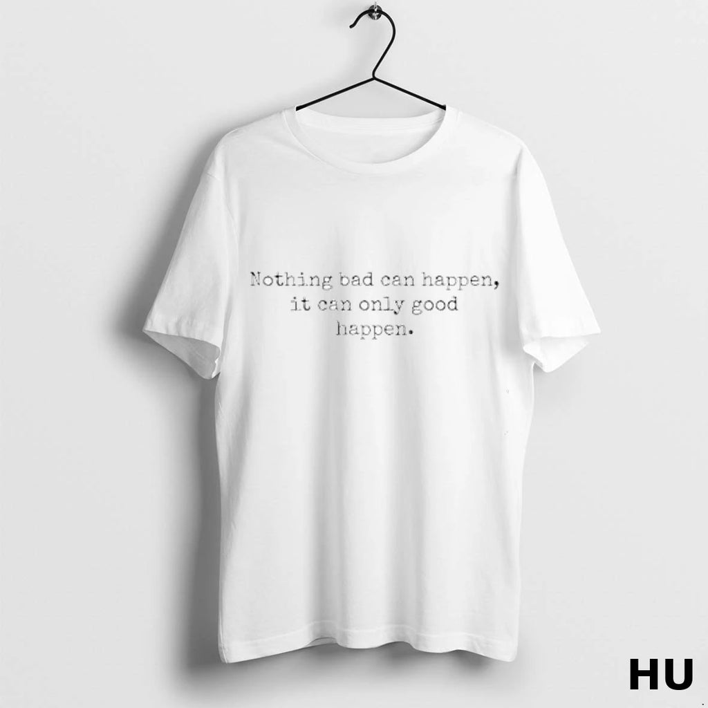 Official Trump Nothing Bad Can Happen It Can Only Good Happen T Shirt
