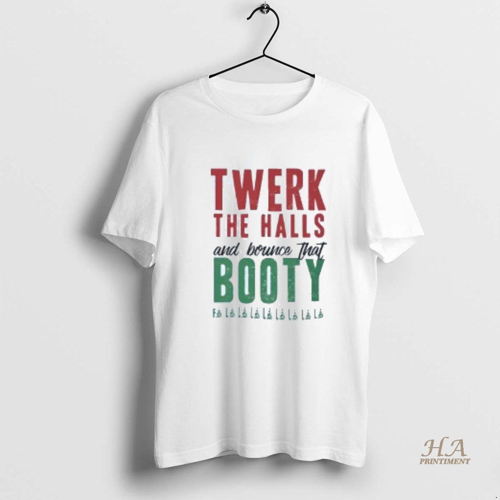 Official Twerk The Halls And Bounce That Booty Christmas