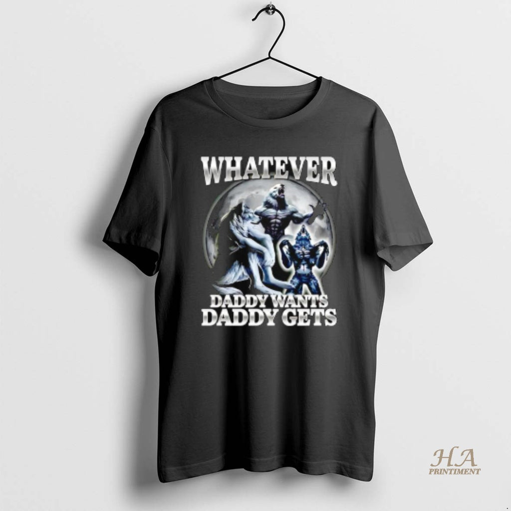 Official Whatever Daddy Wants Daddy Gets Wolf Man Moon Graphic
