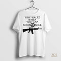Official Why Waltz When You Can Rock And Roll Shirt