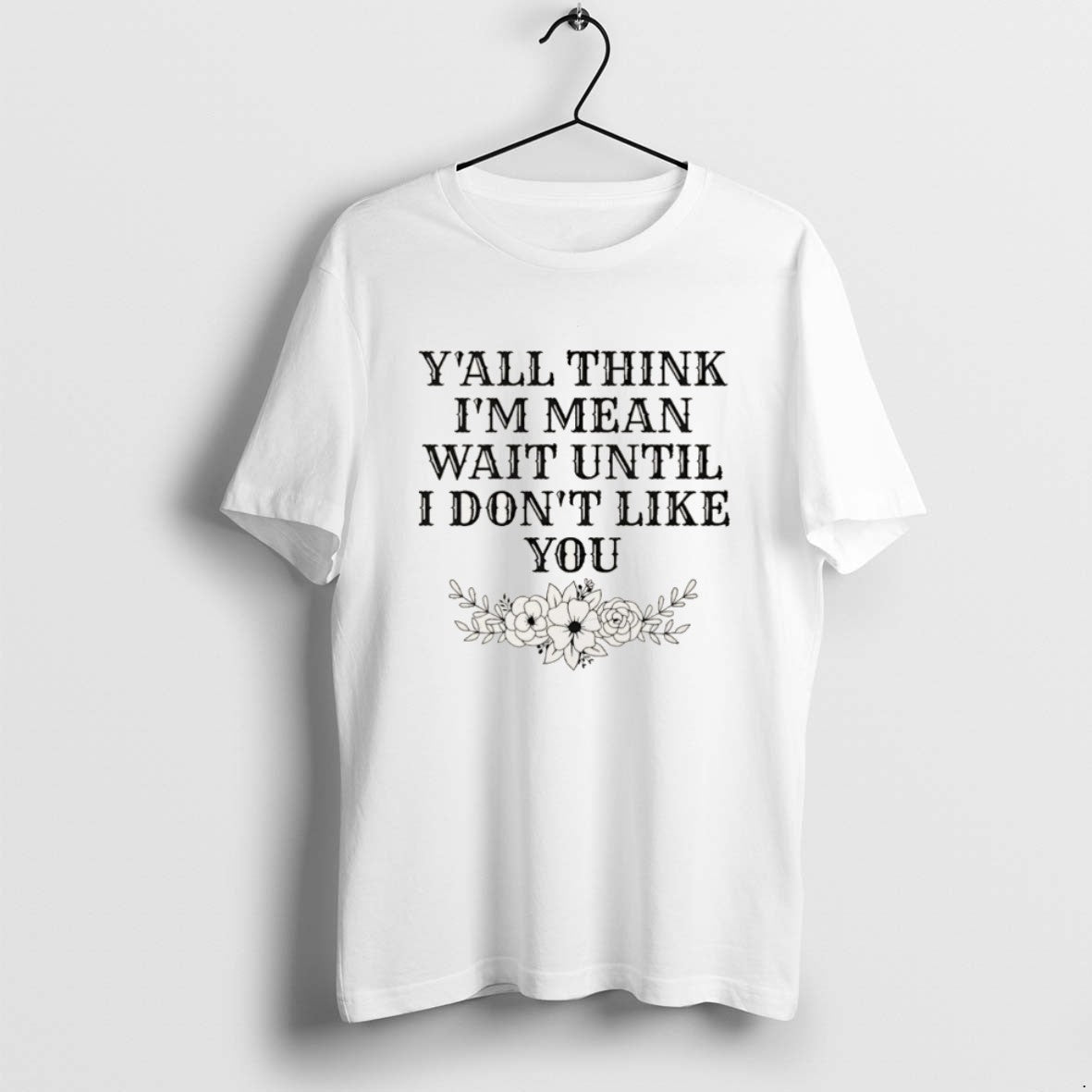Official Yall Think Im Mean Wait Until I Dont Like You Christmas