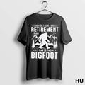 Official Yes I Have A Retirement Plan I Plan To Find Bigfoot T Shirt