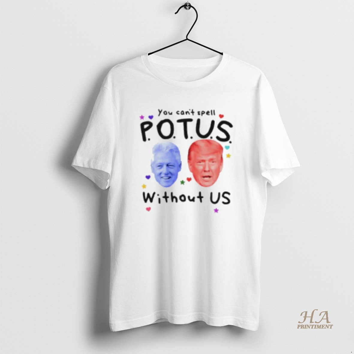 Official You Cant Spell Potus Without Us Trump Clinton